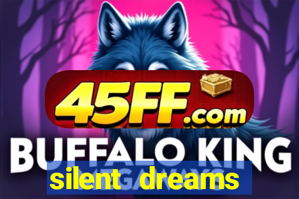 silent dreams reclame aqui